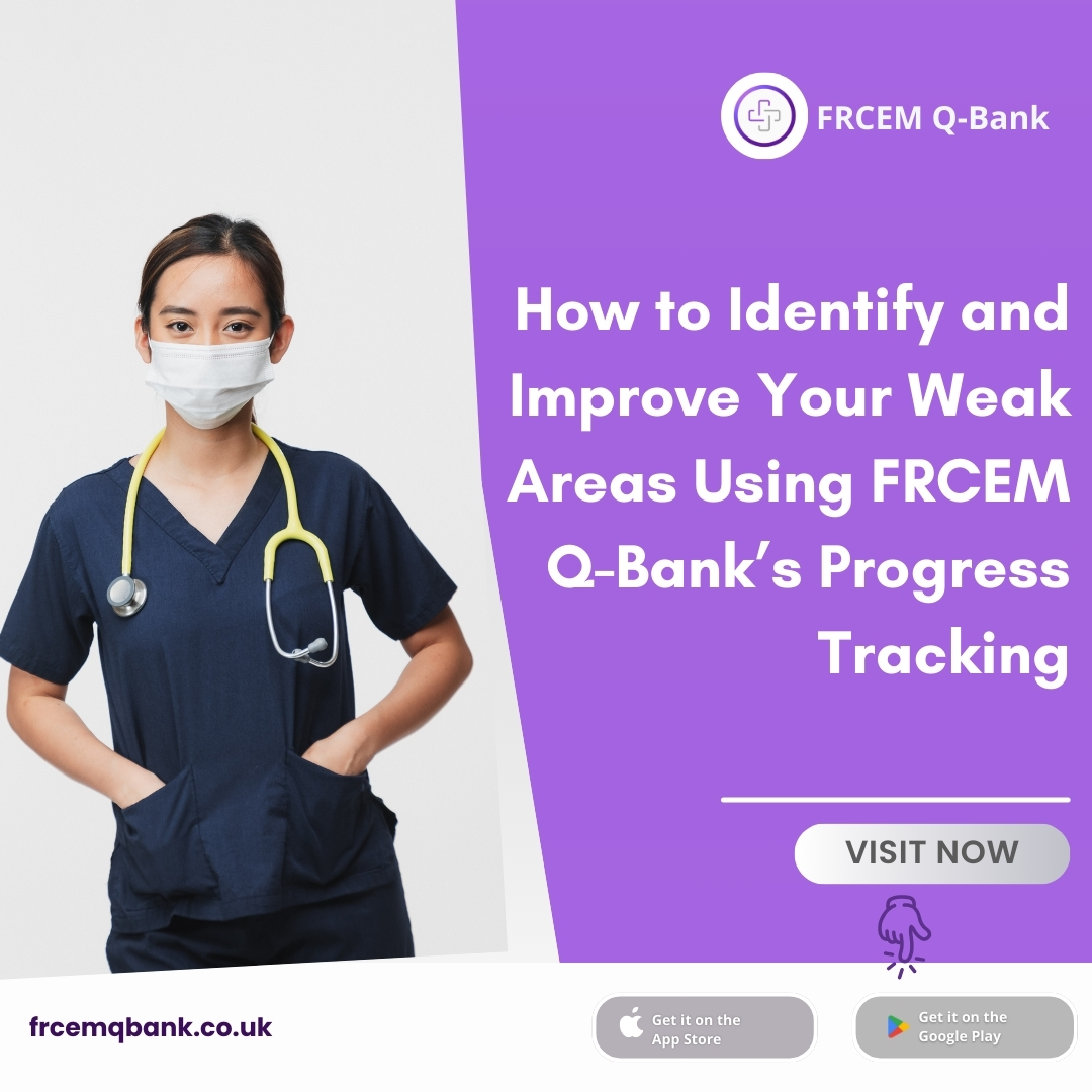 How to Identify and Improve Your Weak Areas Using FRCEM QBank’s Progress Tracking